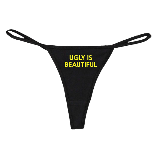 Ugly is Beautiful Thong